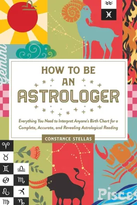 How to Be an Astrologer: Interpret Anyone's Birth Chart