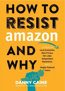 How to Resist Amazon & Why (paperback)